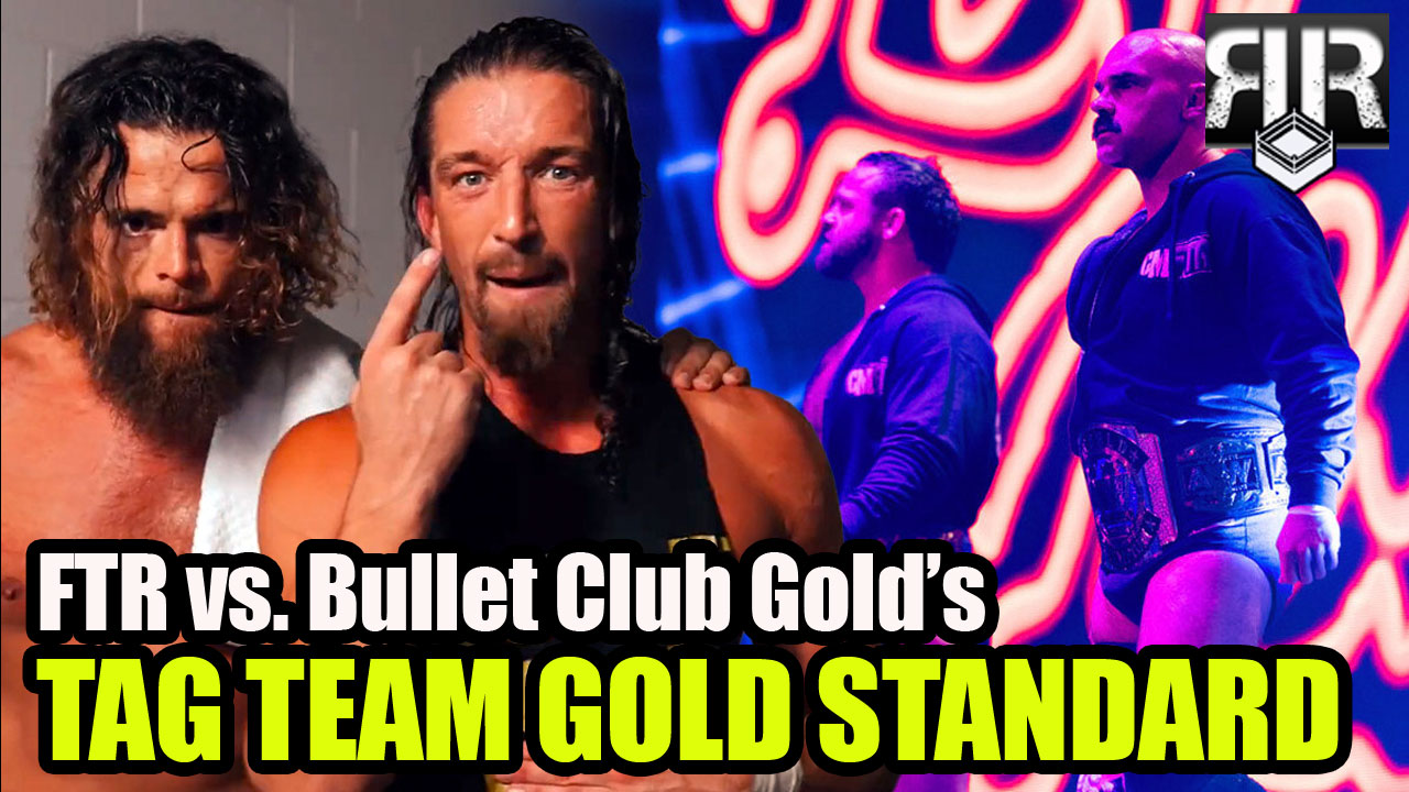 The Gold Standard: Review of FTR vs Bullet Club Gold from AEW Collision