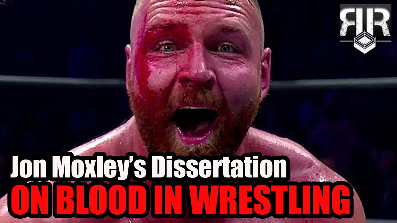 Jon Moxley's Dissertation on Blood In Wrestling